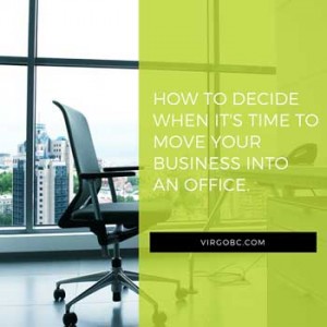 How To Decide When It's Time To Move Your Business Into An Office