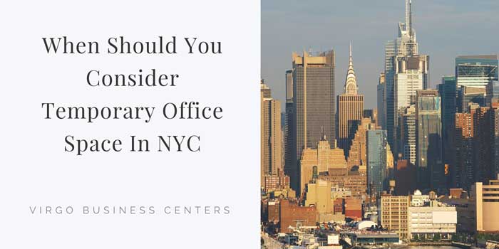 When Should You Consider Temporary Office Space In NYC