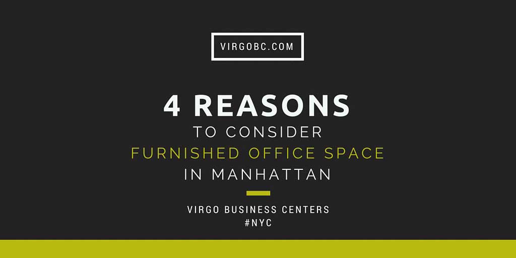 4 Reasons To Consider Furnished Office Space in Manhattan