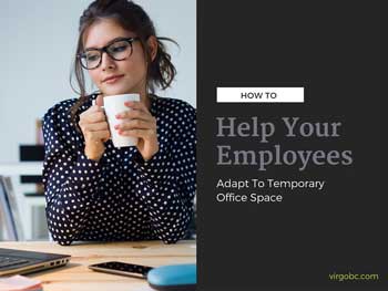 How To Help Your Employees Adapt To Temporary Office Space
